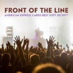 If you love attending concerts, the best way to get to the front of the line is with an American Express Credit card
