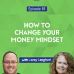 Lacey Langford explains in this podcast episode that there are steps you can take if you’re struggling with a negative money mindset.
