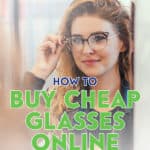 If you're like me who needs to replace eye glasses every couple of years, these steps to buy cheap glasses online will surely help!