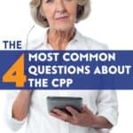 The 4 Most Common Questions About the CPP (Canada Pension Plan)