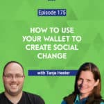 Tanja Hester, an award-winning author joins us to explain how we can use our wallets to affect change in the world around us.