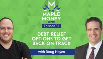 Debt Relief Options to Get Back on Track, with Doug Hoyes