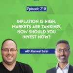 With stock markets in turmoil and sky-high inflation, do you stay invested or cash out? Our guest Kanwal explains now isn’t the time to panic.