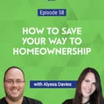 Alyssa Davies, founder of the personal finance blog, Mixed Up Money, shares tips on how to effectively save money for a down payment.
