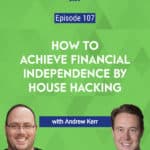 Does the thought of making money in real estate seem out of reach? In this episode, learn how you can house hack your way to financial independence.
