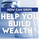How Can DRIPs Help You Build Wealth?