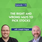 Joseph Hogue, of Let’s Talk Money YouTube fame shares some valuable insight on how to pick stocks, and advice on when to buy and sell.