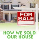 If you're looking for tips on how to sell your house, here's how we did it quickly. Hint: It took a couple of months to prepare.
