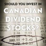 Canadian dividend stocks offer you a chance to earn a little extra money from your investments and get a good value that results in capital appreciation.