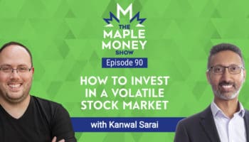 How to Invest in a Volatile Stock Market, with Kanwal Sarai