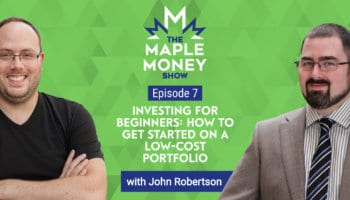 Investing for Beginners: How to Get Started on a Low-Cost Portfolio, with John Robertson