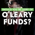 Kevin O'Leary knows about making money, right? Before you decide to invest in O'Leary Funds, step back and consider whether or not it is truly a good idea.