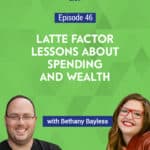 Bethany Bayless talks about what the latte factor is all about and how your small everyday purchases can add up over time.