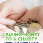 Giving money to charity through your estate can be good for the soul, the community and the pocketbook. Here's how to give to charity in your Will.