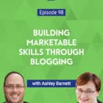 Ashley Barnett discusses what makes blogging the perfect way to build the right skills to make money online, even if the blog itself doesn’t make money.