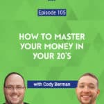 If you’re in your 20’s, and feel as though your current plan for your finances isn’t working all that well, you don’t want to miss this episode.