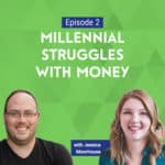 In this episode, Jessica and I discuss the struggles that many millennials are facing when it comes to their finances.
