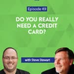 Steve Stewart talks about his journey to becoming debt free and how avoiding credit cards played a big role in his success.