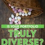 Portfolio diversity is one of the basic tenets of successful long-term investing, but diversity goes beyond just having stocks and bonds in your portfolio.