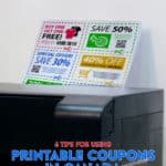Printable coupons are just another great tool to save money, and if you use them correctly, you should not have any issues when you are using them.