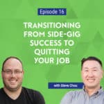 Steve Chou from My Wife Quit Her Job provides advice for anyone wanting to start an online business or convert their side hustle to a full-time gig.