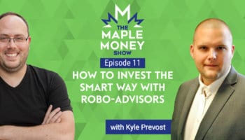 How to Invest the Smart Way With Robo-Advisors, with Kyle Prevost