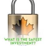 The safest place for you money is in a government guaranteed account. Here's what you need to know about the Canada Deposit Insurance Corporation.