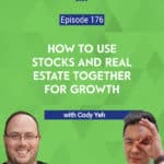 Cody Yeh, real estate investor and Stock & Options Coach shares how you can earn cash flows and a good amount of revenue from both real estate and stocks.