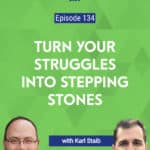 Karl Staib is the founder of the Dig to Fly Method. He trains people to turn their struggles into stepping stones. This episode is one you don’t want to miss!