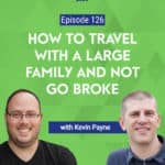 Freelance personal finance writer, Kevin Payne, joins me this week to share tips on traveling with a large family and to explain how he uses travel rewards to save money.