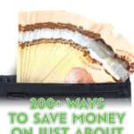Saving money is great. Saving lots of money is even better. Knowing how to save lots of money can be a challenge. Here are over 200 tips to save money!